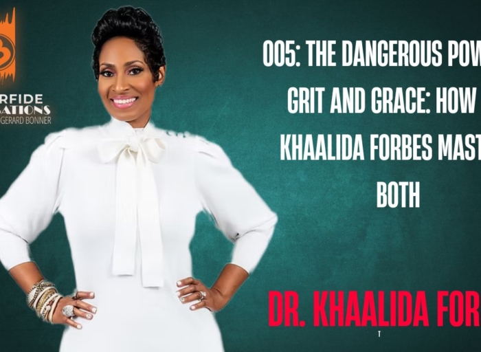 005: The Dangerous Power of Grit and Grace: How Dr. Khaalida Forbes Masters Both -Bonnerfide Podcast Network