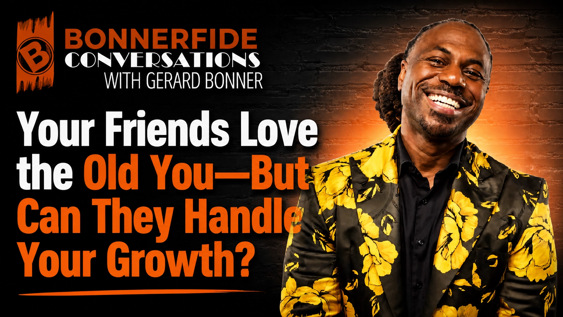 041: Your Friends Love the Old You—But Can They Handle Your Growth?